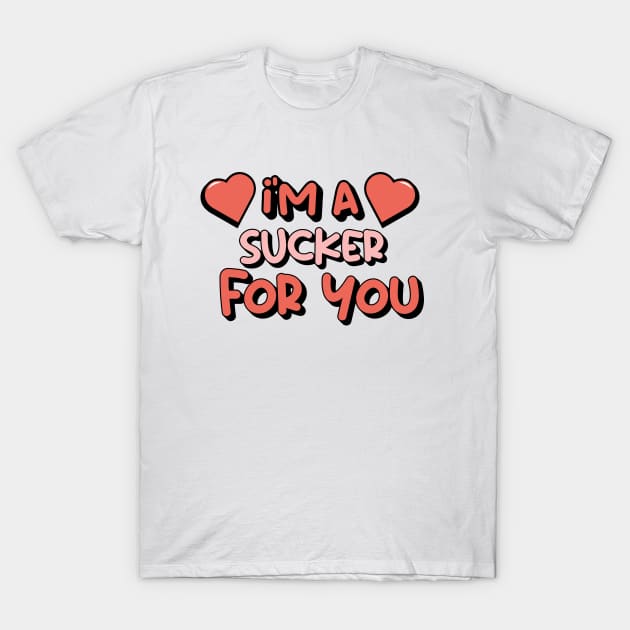 I'm a sucker for you shirt, Lollipop shirt , Valentine's day shirt, Everyday shirt, Shirt for her he, Cute Valentines shir T-Shirt by Codyaldy